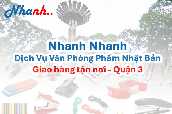 Nhanh Nhanh: Đối Tác Cung Ứng Văn Phòng Phẩm Quận 3 Chuyên Nghiệp